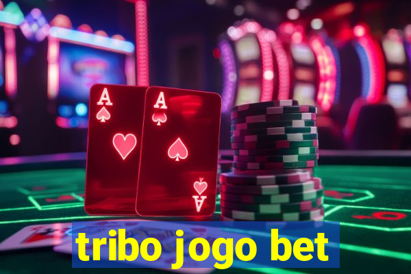 tribo jogo bet